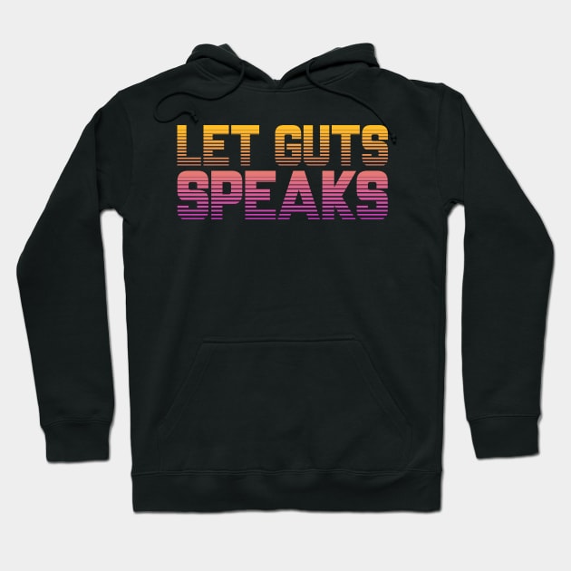 LET GUTS SPEAKS Hoodie by Tees4Chill